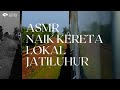ASMR NAIK KERETA LOKAL JATILUHUR‼️ Cikarang - Karawang 