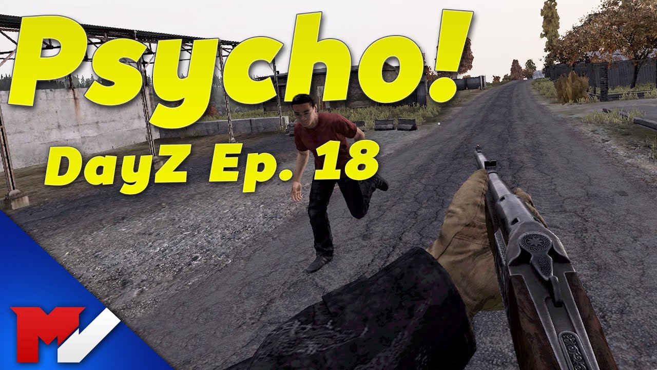 PSYCHO! DayZ Standalone Episode 18 YouTube
