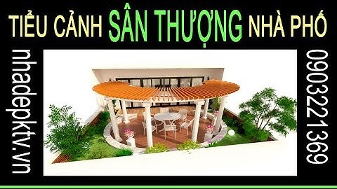 Phim 3D - Tiểu cảnh vườn sân thượng nhà phố tại Hà Nội | #KienTaoViet | #SanVuonNhaPho