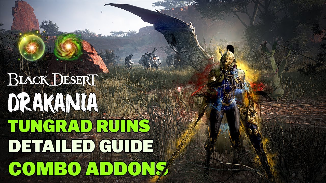 BDO | Drakania Awakening — PvE Guide: Optimal Combos & Add-ons for Tungrad Ruins Only
