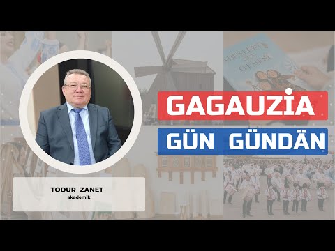 Gagauziya Gün Gündän | TODUR  ZANET akademik