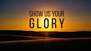 Show Us Your Glory