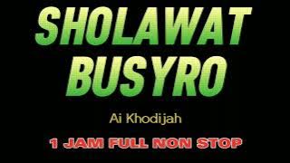 SHOLAWAT BUSYRO - Ai Khodijah 1 jam full non stop