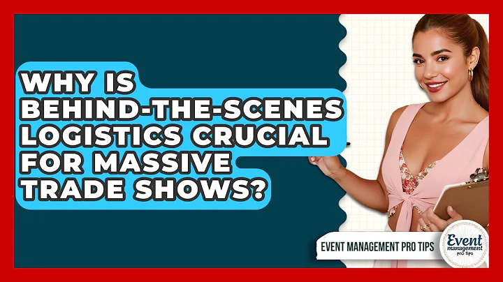 Why Is Behind-the-scenes Logistics Crucial For Massive Trade Shows? - Event Management Pro Tips