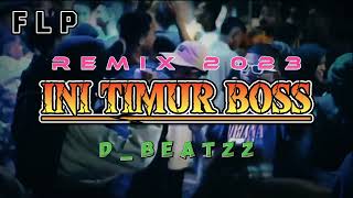 INI TIMUR BOSS REMIX\\ALDO BZ \\FLP//VIRAL TIK TOK\\D BEATZZ