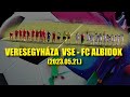 VERESEGYHÁZA VSK  4--4   FC ALBIDOK összefoglaló (2023.05.21.)