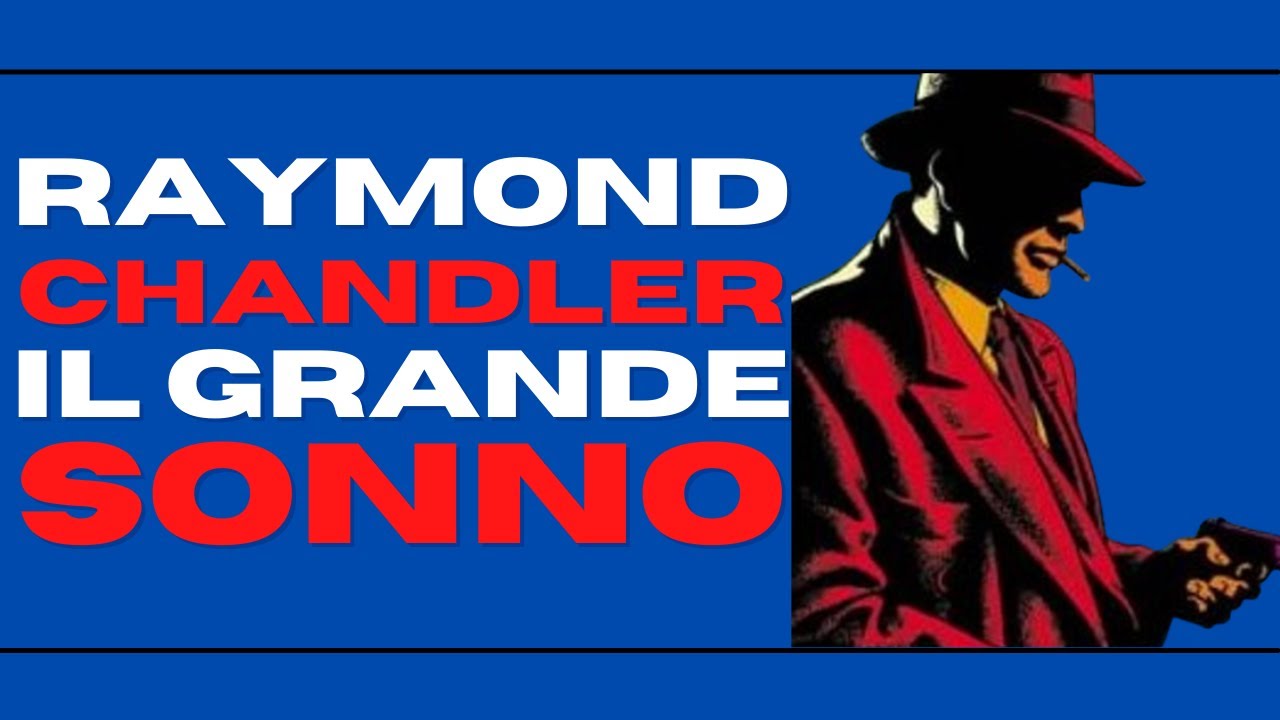 IL NOIR CHE DOVRESTI LEGGERE - Il grande sonno di Raymond Chandler 