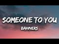 Someone To You - Banners (Lyrics)