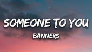 Someone To You - Banners (Lyrics)