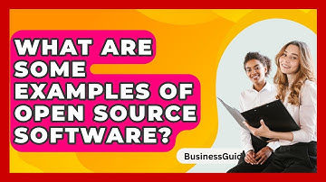 What Are Some Examples Of Open Source Software? - BusinessGuide360.com