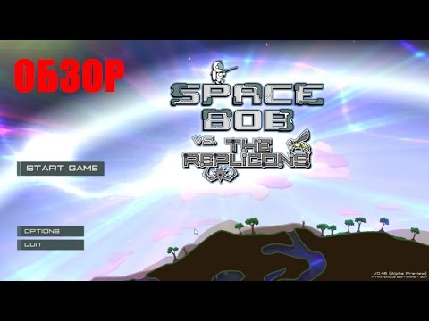 Space Bob vs The Replicons ПЕРВЫЙ ВЗГЛЯД! u0022ОБЗОРu0022