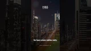 Turning aspirations into elegance with H&amp;S Real Estate