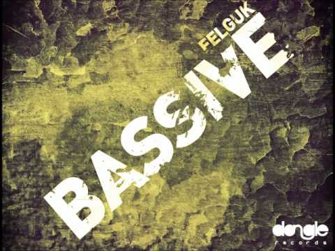 Felguk - BASSIVE