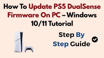 How To Update PS5 DualSense Firmware On PC – Windows 10/11 Tutorial