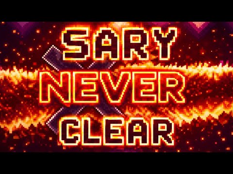 Geometry Dash - Sary Never Clear 100% SHOWCASE [Extreme Demon]