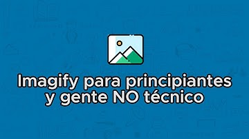 Optimizar imágenes con Imagify, para principiantes y no técnicos