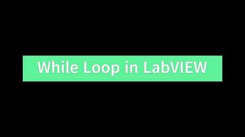 Using While Loop in LabVIEW