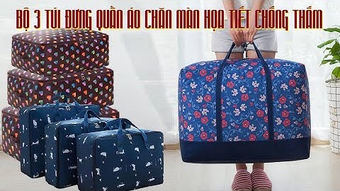 REVIEWW BỘ 3 TÚI ĐỰNG QUẦN ÁO CHĂN MÀN HỌA TIẾT CHỐNG THẤM
