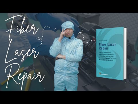 Fiber Laser Repair Courseware Released｜Fiber Clever｜Fiber Splicer｜ Fiber Coating