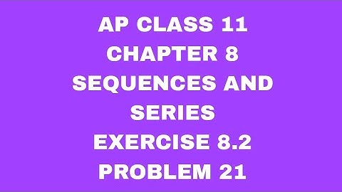 "Class 11 Maths | Sequences and Series Ex 8.2 Q.21 | NCERT Solutions"