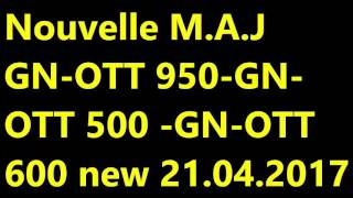 Nouvelle M A J GN OTT 950 GN OTT 500  GN OTT 600new
