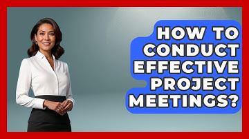 How To Conduct Effective Project Meetings? - The Project Manager Toolkit