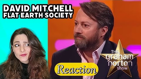 DAVID MITCHELL On The Flat Earth Society - REACTION!