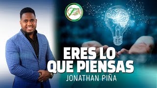 ERES LO QUE PIENSAS/ Jonathan Piña.