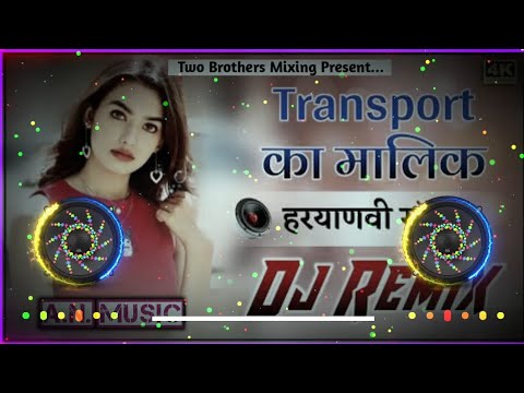 Transport Ka Malik Su  Dj Remix Hard Bass Mix  Haryanvi Viral Dj Song 2023