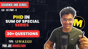 SEQUENCE AND SERIES LEC 13(PART C):SUM OF SPECIAL SERIES(TYPE 1.3,1.4,1.5,1.6,2.1,2.2)