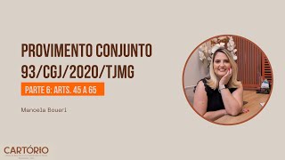 Provimento Conjunto 93/CGJ/2020/TJMG - Parte 6: arts. 44 a 65