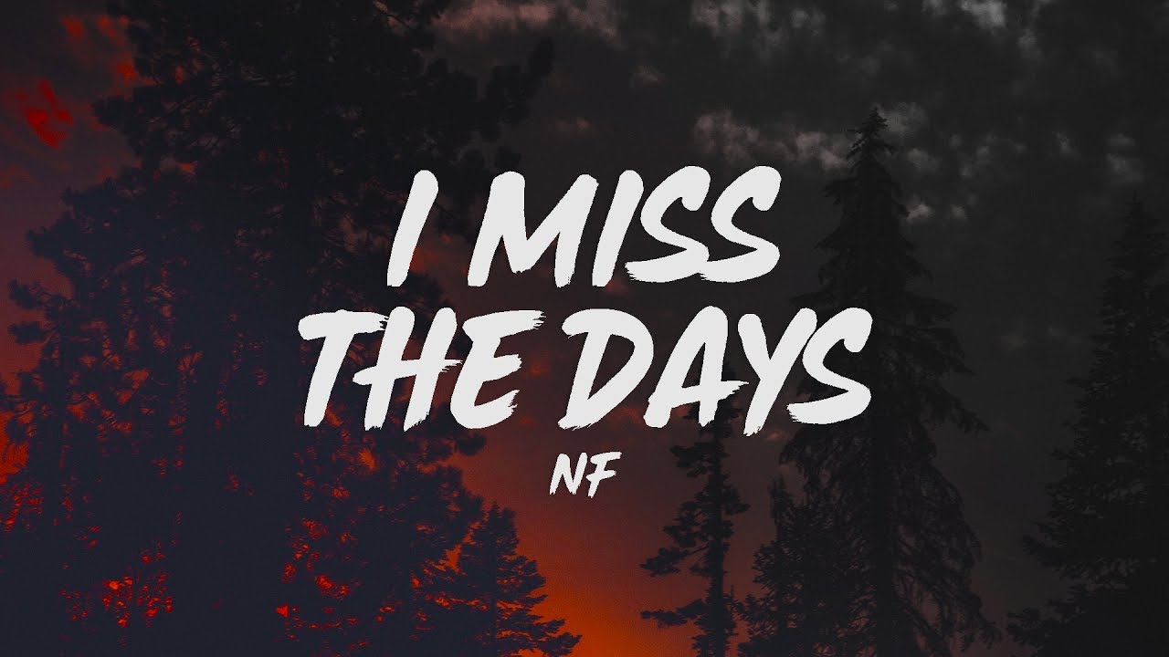NF   I Miss The Days Lyrics