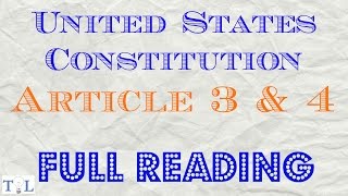 U.S. Constitution Art. 3 & 4 - Listen to the Constitution - Episode #3