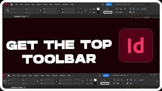 How To Get The Top Toolbar Back In InDesign
