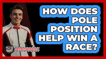 How Does Pole Position Help Win A Race? - The Racing Xpert