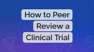 How to peer review a CLINICAL TRIAL