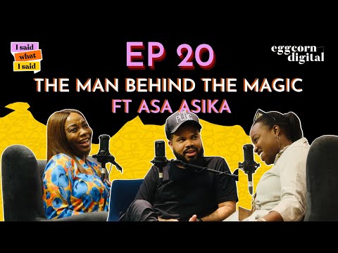 The “man behind the magic” Episode Ft Asa Asika