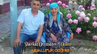 Shavkat Orzimatov - Onam ( mualiflik qo'shigi) | Шавкат Орзиматов - Онам