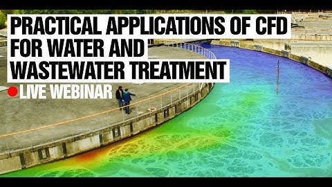 Practical applications of computational fluid dynamics (cfd)  in water and wastewater treatment