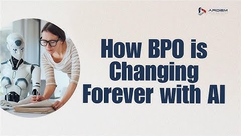 How BPO is Changing Into More Smarter Solutions in 2025 | ARDEM Incorporated