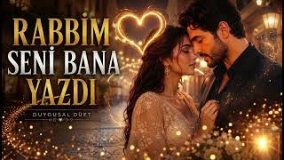 ❤️ Rabbim Seni Bana Yazdı Duygusal Düet