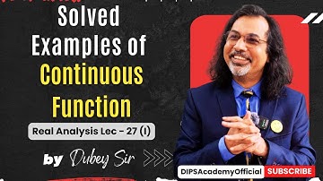 Solved Example of Continuous Function | Real Analysis Lecture 27 (I) - Dubey Sir | CSIR NET Maths