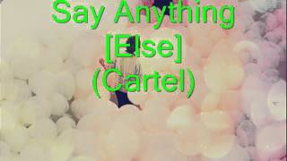 Cartel - Say Anything [Else]
