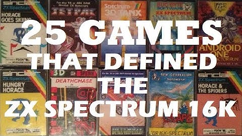 25 GAMES that DEFINED the ZX SPECTRUM 16K (1982-1985)