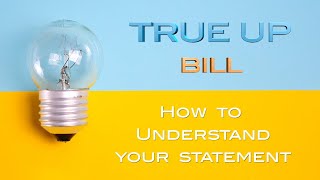 What is a True Up Bill?