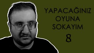Yapacağiniz Oyuna Sokayim 8