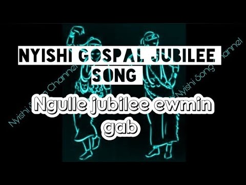 Jubilee song  Ngulle jubilee ewmin gab  Nyishi gospal song  Nyishi song channel