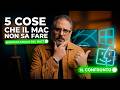 Il Mac è Quasi PERFETTO Tranne Per 5 Questi ENORMI DIFETTI