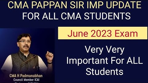 cma pappan sir important update for all cma students regarding june 2023 exam