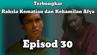 JANGAN LUPA JANJI EPISOD 30 FULL | TERBONGKAR RAHSIA KEMATIAN DAN KEHAMILAN AFYA